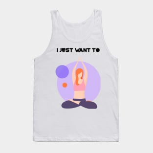 I just want to yoga Tank Top